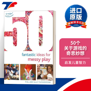 50 Fantastic Ideas for Messy Play 50个关于游戏的奇思妙想进口原版英文书籍