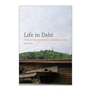 时代 书籍 进口英语原版 Han 约翰·霍普金斯大学人类学助理教授Clara 新自由主义智利关爱与暴力 负债生活 Debt Life 英文原版