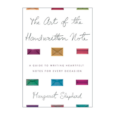 英文原版 The Art of the Handwritten Note 手写笔记的艺术 恢复文明交流指南 英文书写与设计作者Margaret Shepherd 精装 英文版