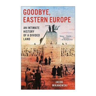 英文原版 Goodbye  Eastern Europe 再见 东欧 分裂土地上的亲密历史 Jacob Mikanowski 英文版 进口英语原版书籍