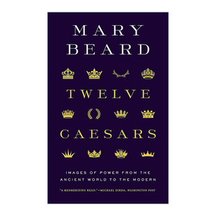 Twelve Caesars 十二凯撒 从古代世界到现代的权力形象 Mary Beard进口原版英文书籍