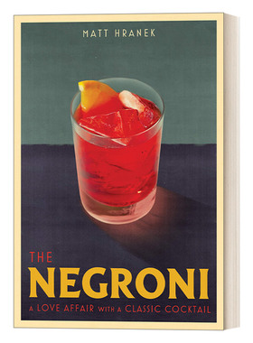 英文原版 The Negroni a Love Affair with a Classic Cocktail 尼克罗尼鸡尾酒 意大利标志性鸡尾酒 Matt Hranek 英文版 进口书籍