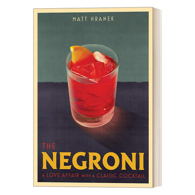 英文原版 The Negroni a Love Affair with a Classic Cocktail 尼克罗尼鸡尾酒 意大利标志性鸡尾酒 Matt Hranek 英文版 进口书籍