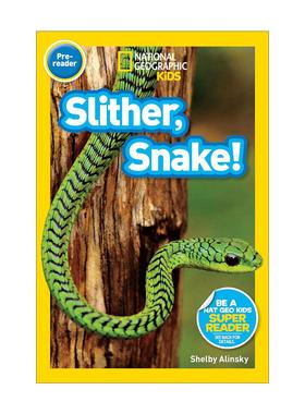 英文原版 National Geographic Kids Readers Pre-reader Slither  Snake! 国家地理儿童分级读物预备级 蛇 英文版 进口英语原版书