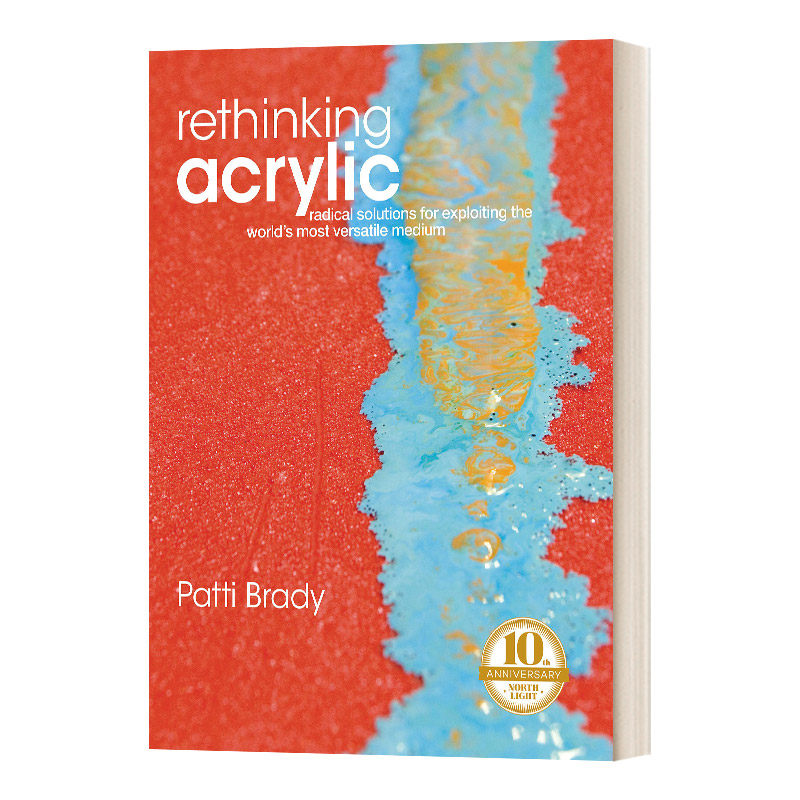Rethinking Acrylic 反思丙烯酸颜料 绘画艺术教学 Patti Brady进口原版英文书籍