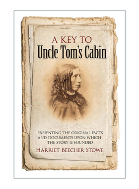 英文原版 A Key to Uncle Tom's Cabin 汤姆叔叔的小屋的关键 呈现故事所依据的原始事实和文件 斯托夫人 英文版进口英语原版书籍