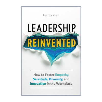 Leadership, Reinvented 领导力重塑 如何在工作场所培养同理心、多样性和创新进口原版英文书籍