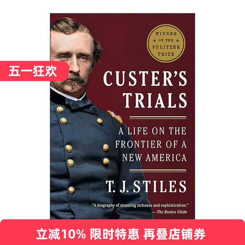 英文原版 Custer's Trials 卡斯特的审判 新美洲先驱的人生 普利策历史奖 传记 T.J. Stiles 英文版 进口英语原版书籍 - 封面