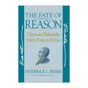 英文原版 The Fate of Reason 理性的命运 从康德到费希特的德国哲学 弗雷德里克·拜泽尔 英文版 进口英语原版书籍