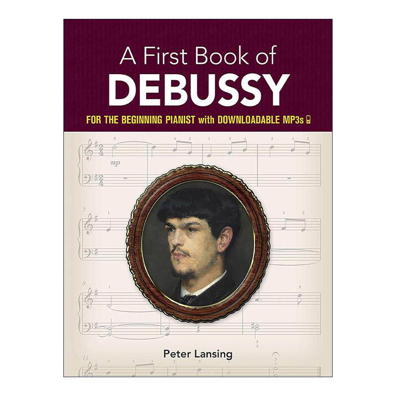 英文原版 A First Book of Debussy 克劳德·德彪西之书 初学者经典钢琴曲谱指南 可下载MP3 英文版 进口英语原版书籍