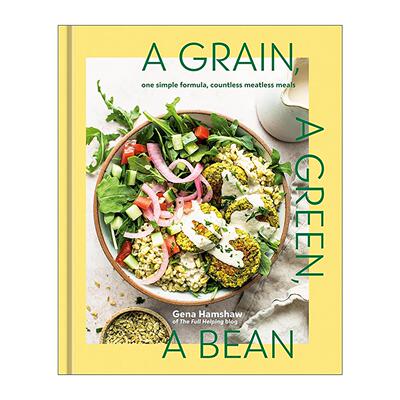 英文原版 A Grain a Green a Bean 一粒谷物 一棵绿色蔬菜和一颗豆子 简单健康素食食谱 注册营养师Gena Hamshaw 精装 英文版