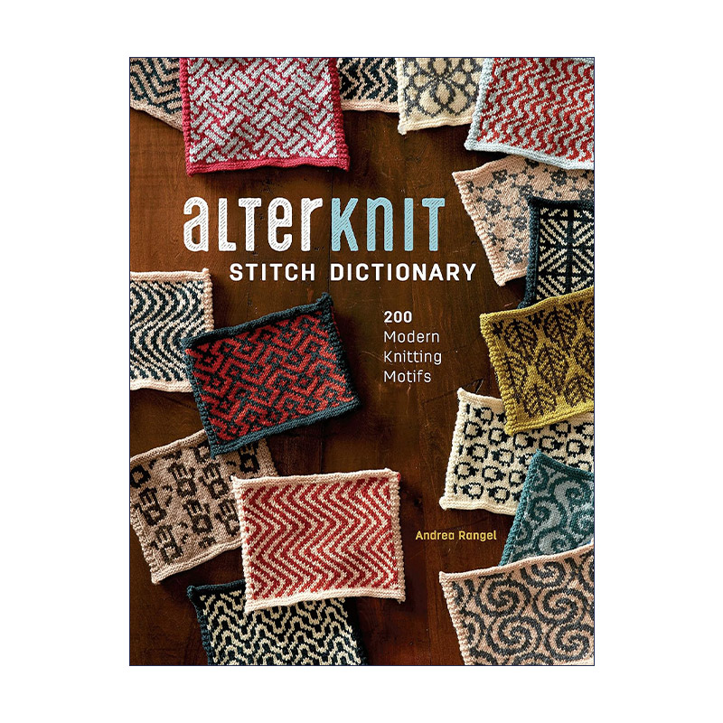 英文原版 AlterKnit Stitch Dictionary 配色编织图典 200个现代编织图案 Andrea Rangel 精装 英文版 进口英语原版书籍