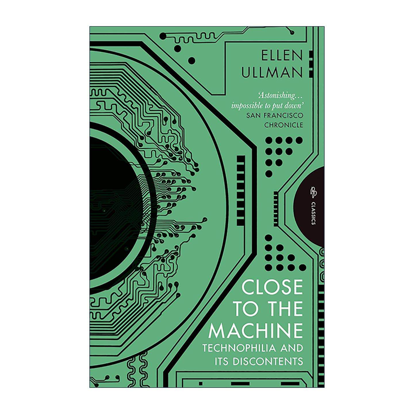 英文原版 Close to the Machine 亲近机器 人与机器的亲密关系与冲突 Ellen Ullman 英文版 进口英语原版书籍