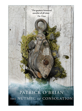 英文原版小说 Aubrey-Maturin (14) — The Nutmeg Of Consolation 怒海争锋14 慰藉之味 帕特里克·奥布莱恩 英文版 进口书籍