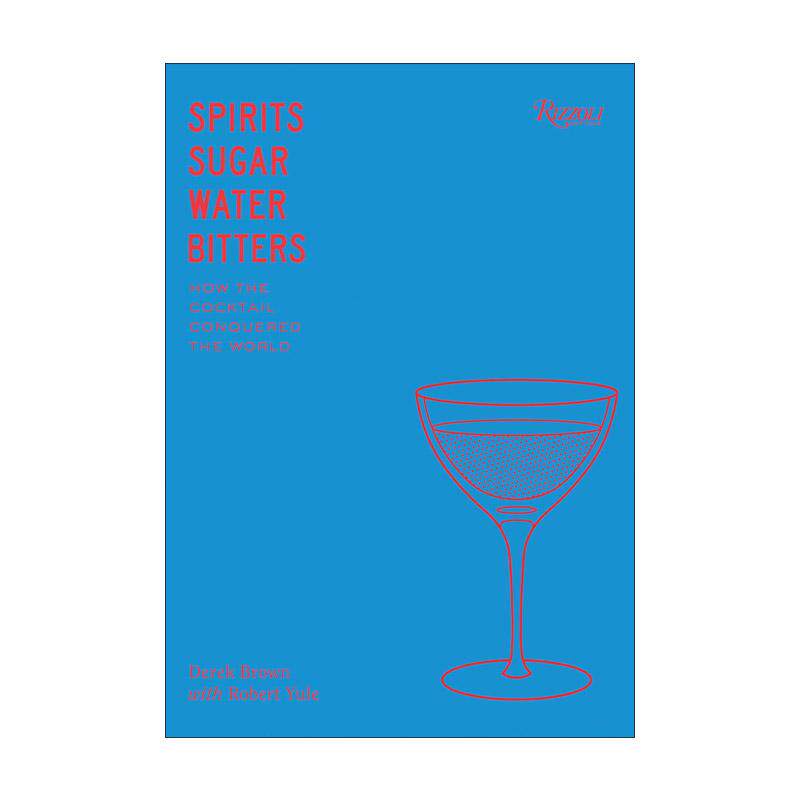 英文原版 Spirits Sugar Water Bitters 烈酒 糖 水和比特酒 鸡尾酒的故事 詹姆斯比尔德奖提名鸡尾酒专家Derek Brown 精装 英文版