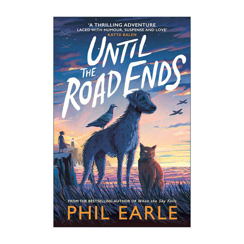 英文原版 Until the Road Ends 直到路尽头 青少年历史小说 2024卡内基文学奖长名单 天空落幕时作者菲尔·厄尔 Phil Earle 英文版