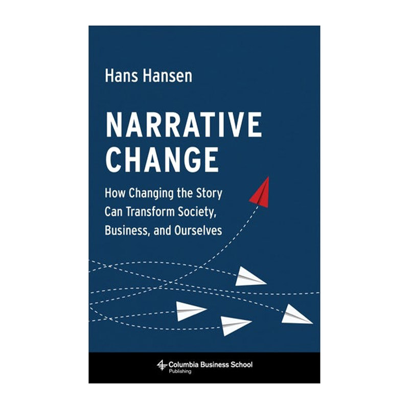 英文原版 Narrative Change 叙事变革 改变故事如何改变社会 商业和我们自己 Hans Hansen 精装 英文版 进口英语原版书籍