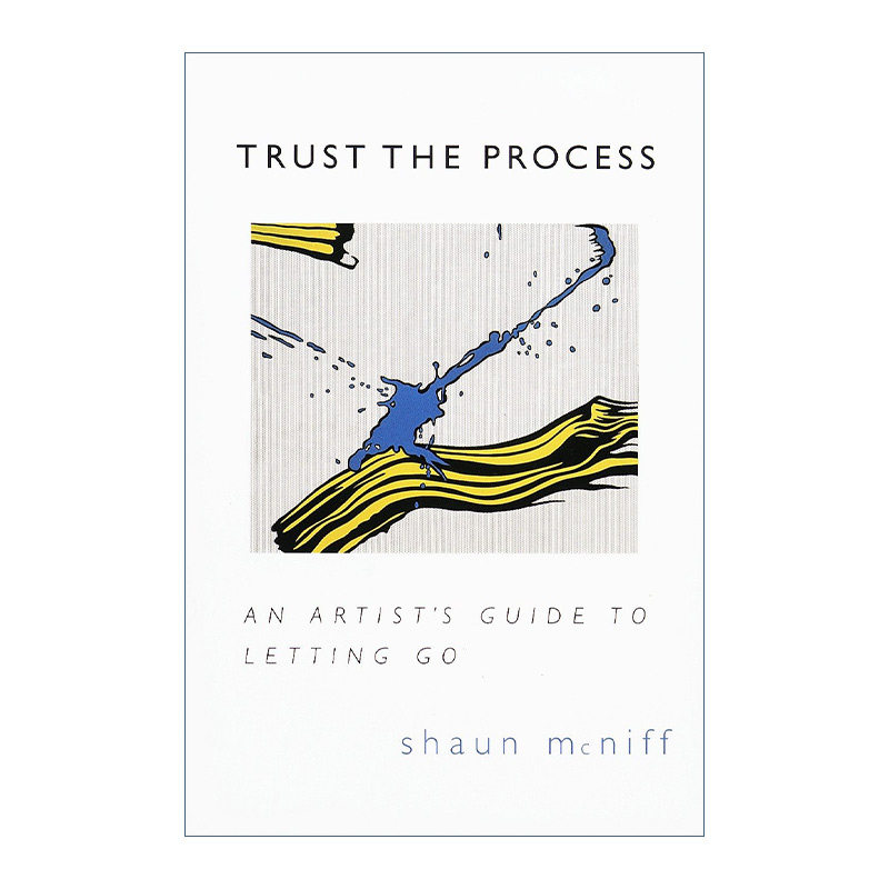 Trust the Process 相信过程 艺术家的放手指南 发挥创造力 Shaun McNiff进口原版英文书籍