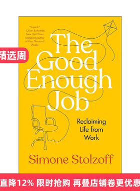 英文原版 The Good Enough Job 够好的工作 你的工作不代表你 挑战梦想工作的迷思 找回不以工作为中心的生活方式 Simone Stolzoff