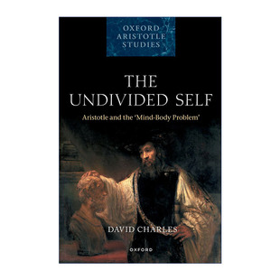 The Undivided Self 不可分割的自我 亚里士多德与心身问题 牛津亚里士多德研究系列进口原版英文书籍