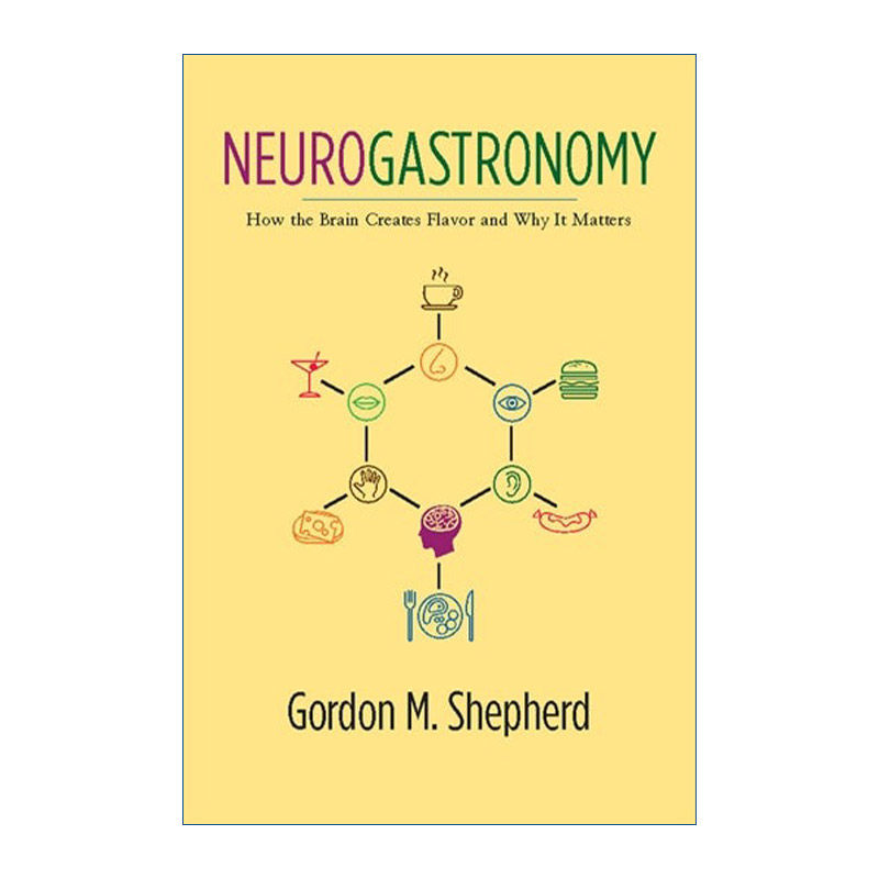 英文原版 Neurogastronomy 神经美食学 味道不是客观的存在 它只不过是大脑的一个认识和看法 Gordon Shepherd 英文版 进口书籍