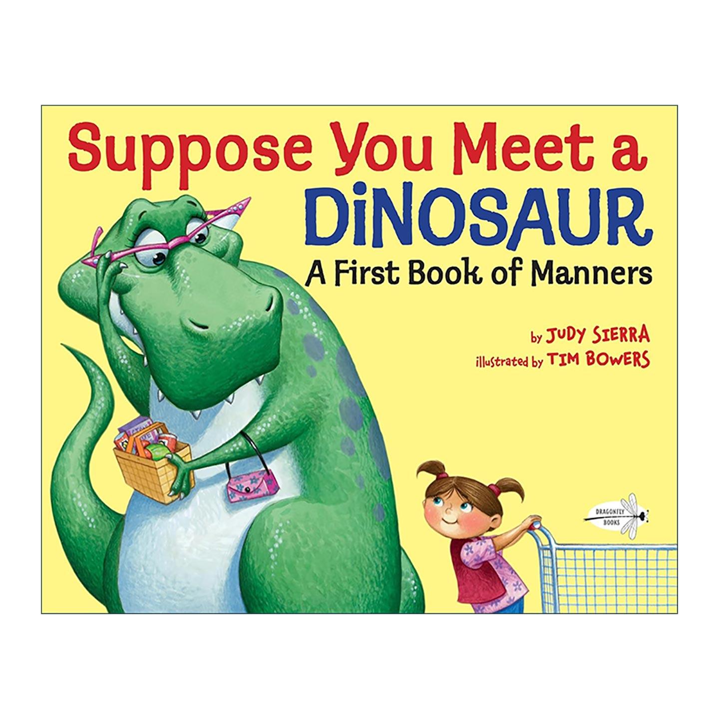 英文原版 Suppose You Meet a Dinosaur 假设你遇到一只恐龙 儿童礼貌教育绘本 疯狂爱上书作者朱迪·谢拉 Tim Bowers插画 英文版