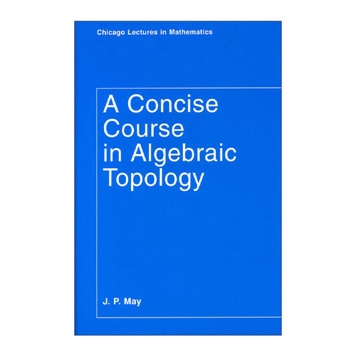 英文原版 A Concise Course in Algebraic Topology 代数拓扑简明教程 J. P. May 英文版 进口英语原版书籍
