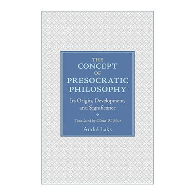 英文原版 The Concept of Presocratic Philosophy 前苏格拉底哲学 概念的缘起 发展及其意义 安德列·拉克斯 精装普林斯顿 英文版