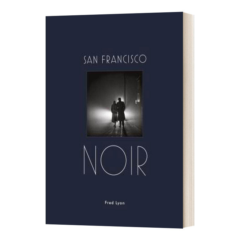 San Francisco Noir 三藩市的黑夜 旧金山 圣弗朗西斯科 艺术摄影图书进口原版英文书籍