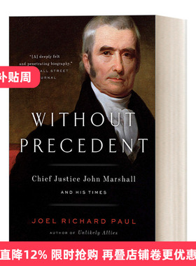英文原版 Without Precedent 前无古人 首席大法官约翰·马歇尔和他的时代 法律历史传记 Joel Richard Paul 英文版 进口英语书籍