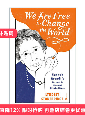 英文原版 We Are Free to Change the World 我们可以自由地改变世界 汉娜·阿伦特的爱与不服从的教训 传记 Lyndsey Stonebridge