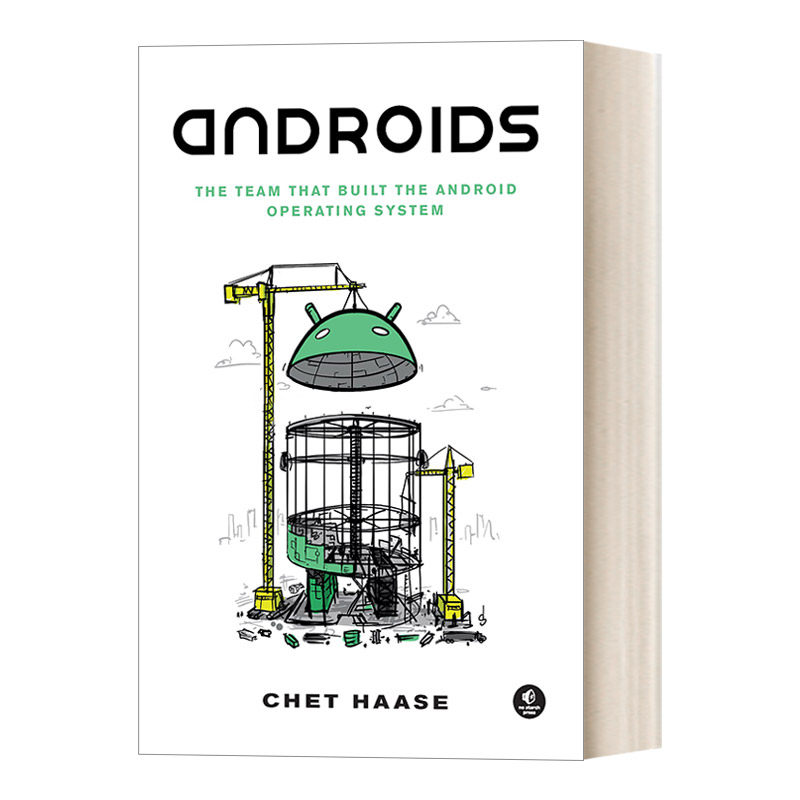 英文原版 Androids 构建安卓操作系统的团队 概述Android操作系统是如何诞生的、发展历史和过程 开发者的故事 Chet Haase 英文版