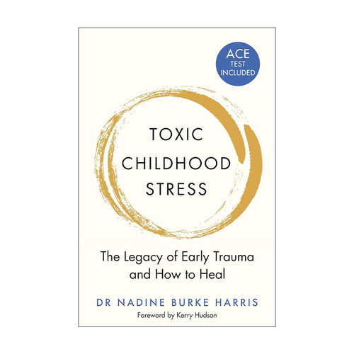英文原版 Toxic Childhood Stress 有毒的童年压力 早期创伤的后遗症以及如何治愈 深井效应作者娜丁·伯克·哈里斯 英文版