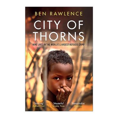 英文原版 City of Thorns 荆棘之城 达达布难民营中的九种人生 报告纪实文学 Ben Rawlence 英文版 进口英语原版书籍