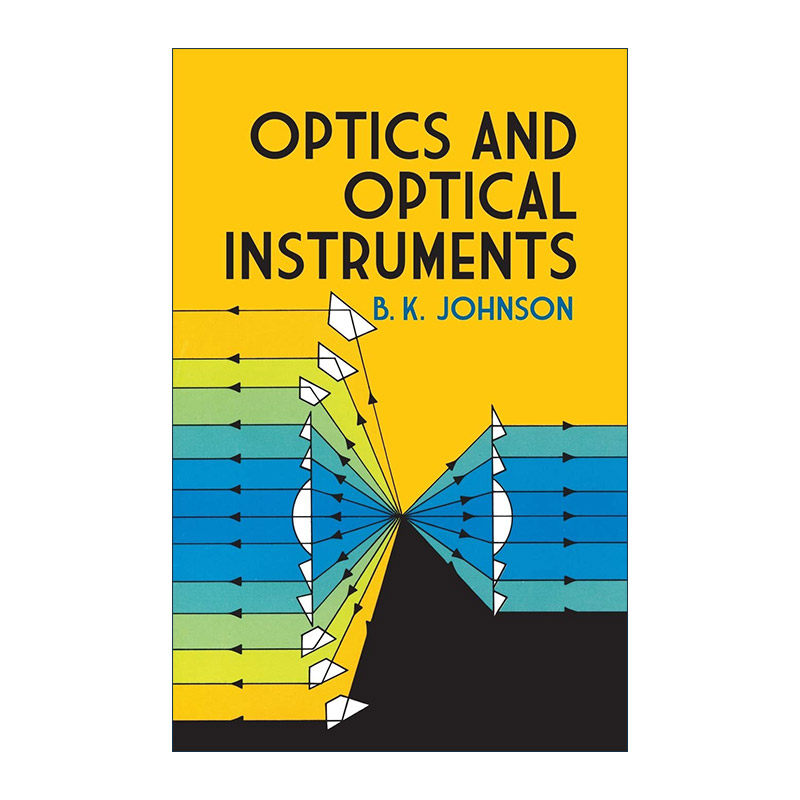 英文原版 Optics and Optical Instruments 光学和光学仪器 导论 实用指南 物理学 B. K. Johnson 英文版 进口英语原版书籍