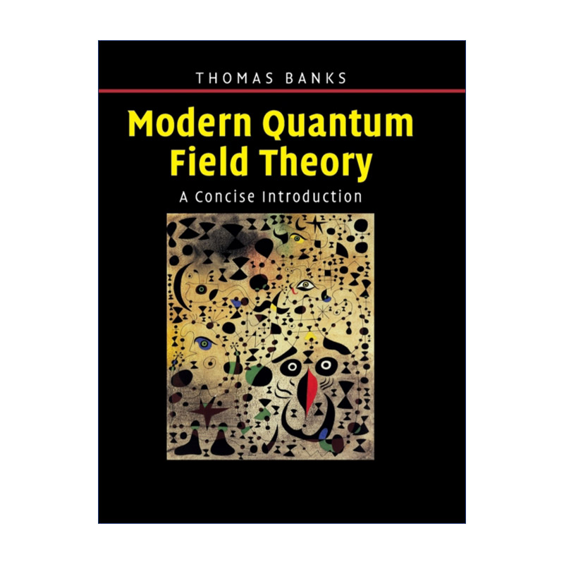 Modern Quantum Field Theory 现代量子场论 简明导论 Tom Banks 精装进口原版英文书籍