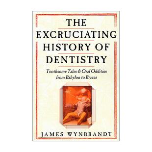 英文原版 The Excruciating History of Dentistry 英文版 进口英语原版书籍