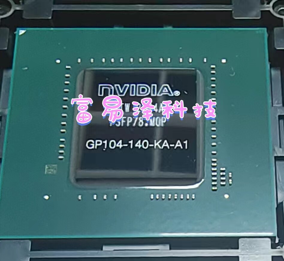显卡核心GP104-410-A1 GP104-850-A1 GP104-895-A1 坏件 测试良品