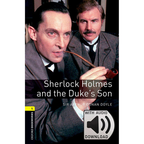 Oxford Bookworms Library: Level 1: Sherlock Holmes and the Dukes Son MP3 Pack