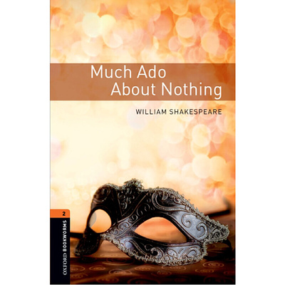 Oxford Bookworms Library: Level 2: Much Ado about Nothing  Playscript 牛津书虫分级读物2级：无事生非（英文原版）