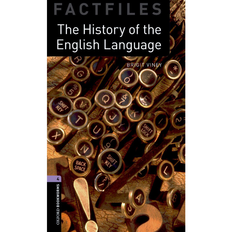 Oxford Bookworms Library Factfiles: Level 4: The History of the English Language 牛津书虫分级读物4级：英语的历史（英文