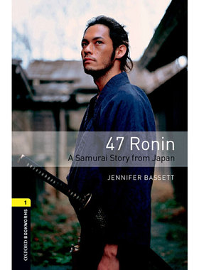 Oxford Bookworms Library: Level 1: 47 Ronin: A Samurai Story from Japan 牛津书虫分级读物1级：四十七狼人 日本武士故事（