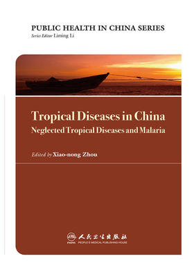Tropical Diseases in China: Neglected Tropical Diseases and Malaria 中国公共卫生：热带病防治实践.被忽视热带病与疟疾（英