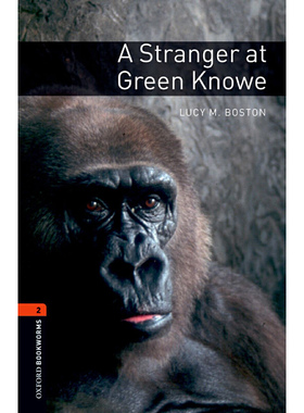 Oxford Bookworms Library: Level 2: A Stranger at Green Knowe 牛津书虫分级读物2级：神秘古宅的陌生访客（英文原版）