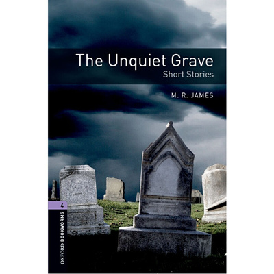 Oxford Bookworms Library: Level 4: The Unquiet Grave - Short Stories 牛津书虫分级读物4级：不平静的坟墓（英文原版）