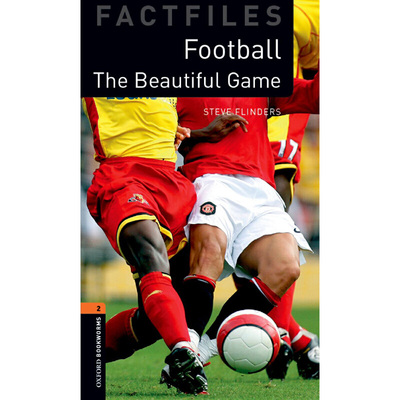 Oxford Bookworms Library Factfiles: Level 2: The Beautiful Game 牛津书虫分级读物2级：足球：美妙的运动（英文原版）