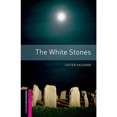 Oxford Bookworms Library: Starter Level: The White Stones 牛津书虫分级读物入门级：白色巨石（英文原版）