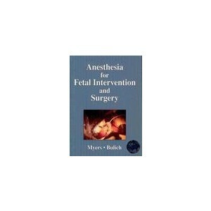 胎儿介入及手术麻醉(英文原版)Anesthesia for Fetal Intervention & Surgery