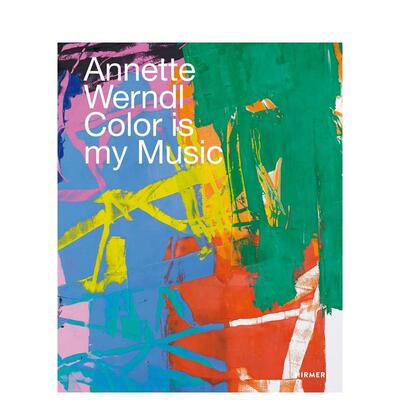 【现货】安妮特·温德尔：色彩是我的音乐（比利时版本） Annette Werndl: Color is My Music 原版英文艺术画册画集