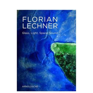 【预售】弗洛里安·莱希纳的玻璃艺术世界 FLORIAN LECHNER 原版英文艺术画册画集 善本图书